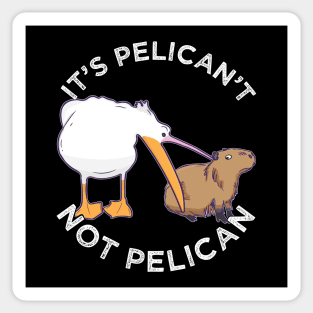 It's not pelican It's pelican't funny motivation Cabybara Sticker